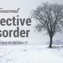 Dealing with O-SAD. (Off-Seasonal Affective Disorder)